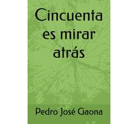 Cincuenta es mirar atrás