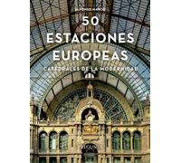 Cincuenta estaciones europeas: Catedrales de la modernidad