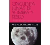 CINCUENTA LUNAS DE SOMBRA Y DESEO: La madurez no trae calma. Trae coraje. Y mucho deseo.
