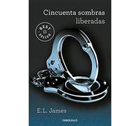 Cincuenta sombras liberadas (Cincuenta sombras 3) (Best Seller | Ficción)