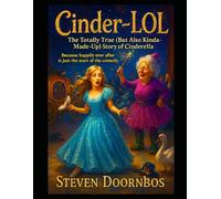 Cinder-LOL. The totally true (but also kinda-made-up) story of Cinderella. A read-to-me book for ages 5-12: Because happily ever after is just the start of the comedy.