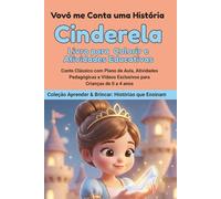 Cinderela: História para Colorir: Atividades Pedagógicas e Vídeos Exclusivos para Crianças de 0 a 6 anos. (Coleção Aprender & Brincar: Histórias que Ensinam)
