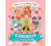 Cinderella and the Seven Dwarfs (Wrong Fairy Tale)