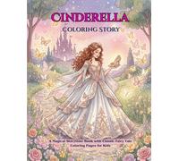 Cinderella Coloring Story: A Magical Storytime Book with Classic Fairy Tale Coloring Pages for Kids (Wonder Tales: Timeless Fables in Color)