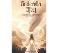 Cinderella Effect: An Act of Beauty… Honouring the Longing in Your Core Wound to Embody Your God Self