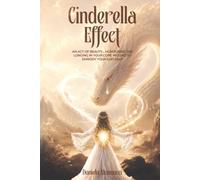 Cinderella Effect: An Act of Beauty… Honouring the Longing in Your Core Wound to Embody Your God Self