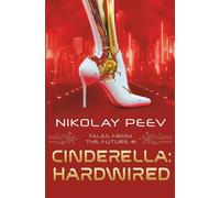 Cinderella: Hardwired: 1 (Tales from the Future)