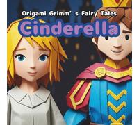 Cinderella: Origami Grimm's Fairy Tales