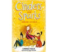 Cinders and Sparks: Goblins and Gold: A Side-splitting and Whimsical Childrens Adventure of Magic and Goblins: Book 3