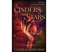 Cinders and Stars: 1 (Tales of the Emerald Age)