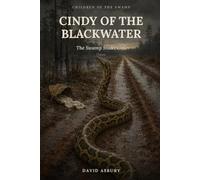 CINDY OF THE BLACKWATER: The Swamp Snake Girl (the Children of the Swamps)