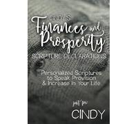 Cindy's Finances and Prosperity Scripture Declarations: Personalized Scriptures to Speak Provision & Increase in Your Life (Cindy's Personalized Scriptures Set)