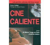 Cine Caliente. Las Grandes Películas Del Amor Carnal