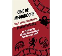 Cine de Medianoche: Three Short Screenplays