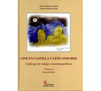 Cine en Castilla y Leon 1910-2010. Catalogo Rodajes Cinematograficos. 2 Volumenes