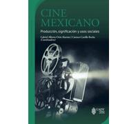 Cine mexicano: Producción, significación y usos sociales