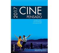 Cine Pensado 2017: Estudios críticos de 36 películas estrenadas en 2017: 3 (FilaSiete)