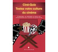 Ciné-Quiz Testez votre culture du cinéma: Questions Inédites sur l'Action, la SF, les Répliques et les Méchants Célèbres - Livre Culture Générale pour Adultes et Fans de 7ème Art