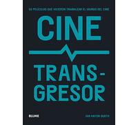 Cine transgresor: 50 películas que hicieron tambalear el mundo del cine (ARTE)