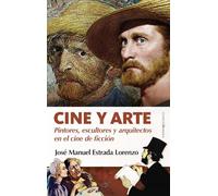 CINE Y ARTE; PINTORES, ESCULTORES Y ARQUITECTOS EN EL CINE DE FICCIÓN