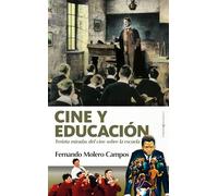 Cine Y Educacion: Treinta miradas del cine sobre la escuela