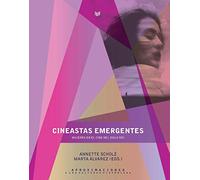 Cineastas emergentes: mujeres en el cine del siglo XXI/Annette Scholz, Marta Álvarez (eds.). (Aproximaciones a las Culturas Hispánicas)