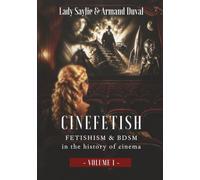 CINEFETISH - Volume 1: Fetishism and BDSM in the history of cinema