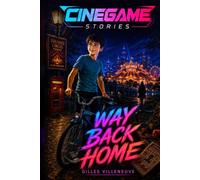 CINEGAME STORIES - Way Back Home: A Fantastic Fiction that makes you back in time
