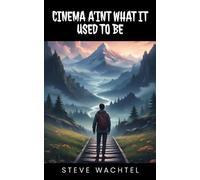 CINEMA A'INT WHAT IT USED TO BE