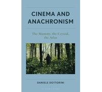 Cinema and Anachronism: The Mummy, the Crystal, the Atlas: 2 (Cine-Aesthetics: New Directions in Film and Philosophy)