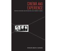 Cinema and Experience: Siegfried Kracauer, Walter Benjamin, and Theodor W. Adorno: 44 (Weimar & Now: German Cultural Criticism)