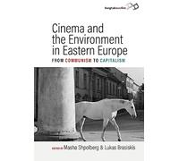 Cinema and the Environment in Eastern Europe: From Communism to Capitalism