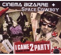 Cinema Bizarre & Space Cowboy - I Came 2 Party (Maxi)