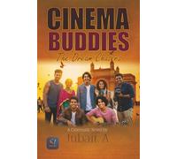 Cinema Buddies: The Dream Chasers: A novel of Friendship, Romance, Identity and chasing Cinema Dreams in Mumbai