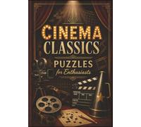 Cinema Classics Puzzles for Enthusiasts: 60 Sophisticated Puzzles for Movie Lovers, Film Students, and Culture Enthusiasts - A High-Contrast Retro ... Arts, Theatre & Literature Puzzle Collection)