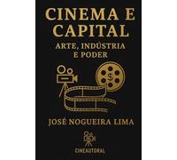 Cinema e Capital: Arte, Indústria e Poder