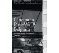 Cinema in Post-War Belgium: Rebuilding Screens and Identities, 1944-1967