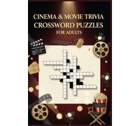 Cinema & Movie Trivia Crossword Puzzles for Adults: 60 Large Print Crossword Puzzles - Film, Cinema & Entertainment Themes - With Solutions