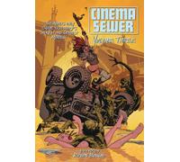 Cinema Sewer Volume Three: The Adults Only Guide to History's Sickest and Sexiest Movies!: 3
