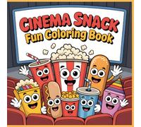 Cinema Snack Fun Coloring Book: Playful Movie Theater Snack Characters in Happy Scenes for Kids Ages 4-8 and Family Coloring Time (Happy Coloring Moments Series)