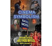 Cinema Symbolism 3: The Mysteries of Occult Hollywood Unveiled