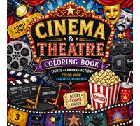 Cinema & Theatre Coloring Book: For The Movie Lovers: Lights, Camera, Action! 50 Pages of Thrilling Images