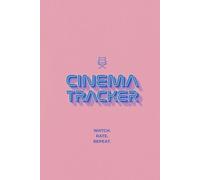 Cinema Tracker - Watch. Rate. Repeat.: A Minimalist Movie Review Diary and Watchlist Organizer: A Premium Cinema Logbook for Film Lovers and Aspiring Critics