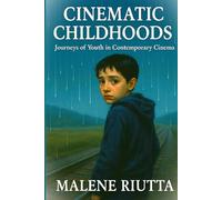 Cinematic Childhoods:: Journeys of Youth in Contemporary Cinema