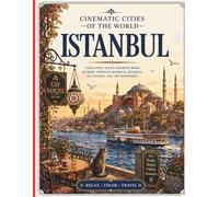 Cinematic Cities of the World: Istanbul: A Relaxing Adult Coloring Book Journey Through Markets, Mosques, Tea Houses, and the Bosphorus (Cinematic Cities of the World Coloring Books)