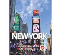 Cinematic Cities of the World: New York: A Cinematic Coloring Journey Through Streets, Skylines, Cafés, and New York Energy (Cinematic Cities of the World Coloring Books)