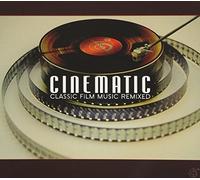 Cinematic: Classic Film Music Remixed by Cinematic: Classic Film Music Remixed (2007-09-11)