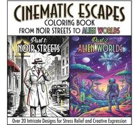 Cinematic Escapes: From Noir Streets to Alien Worlds.: An Adult Coloring Book Featuring 50 Intricate Illustrations of Moody Cities, Sci-Fi Landscapes, ... for Stress Relief and Creative Exploration.