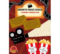 CINEMATIC PHRASE SEARCH: A journey through film: Challenge and exercise your brain with fun, film-themed phrase hunts. Movie-themed phrase puzzles & brain games for adults. 100 phrase search puzzles