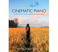 Cinematic Piano: Stunning Cinema Inspired Piano Book for Adults & Children. Beginner, Grade 1 & Grade 2. Audio Supported (Piano Hive Books)